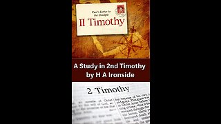 2 Timothy, by Harry A Ironside, Chapter 4, on Down to Earth But Heavenly Minded Podcast.