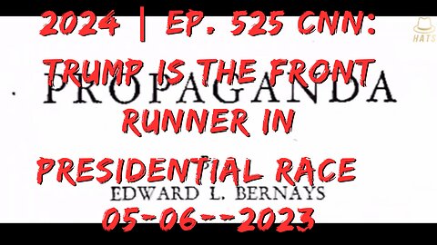 2024 | Ep. 525 CNN: Trump is the front runner in presidential race 05-05--2023