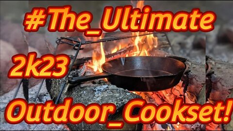 The Ultimate Outdoor CookSet For Survival #2k23!...