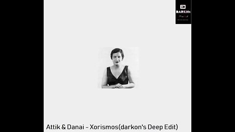 Attik & danai - Xorismos(Darkon's Deep Edit)