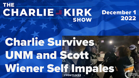 Charlie Survives UNM and Scott Wiener Self Impales | The Charlie Kirk Show LIVE 12.1.22