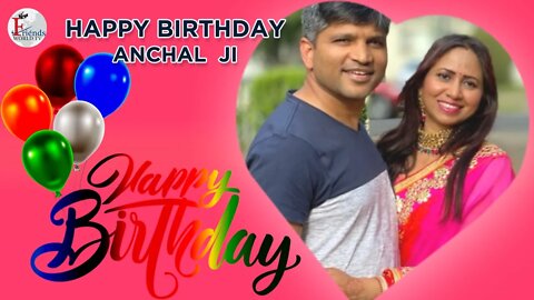 Happy Birthday Anchal Jaswal Ji 🎂