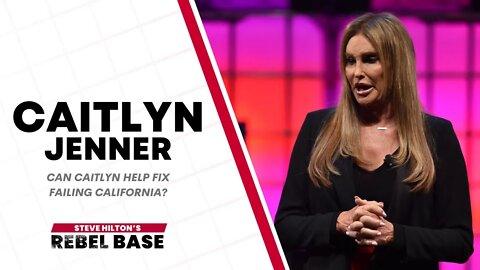 Caitlyn Jenner Is Serious About Cleaning Up California | California Rebel Base With Steve Hilton