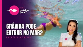 GRÁVIDA PODE TOMAR BANHO DE MAR? | Boa Gravidez - Patrícia Moreira