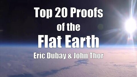 Top 20 Proofs of the Flat Earth
