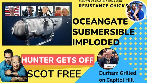 FULL SHOW: Oceangate Submersible Imploded; Hunter Gets Off Scot Free Headline News 6/23/23