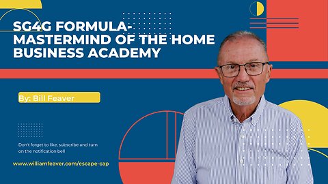 Bill Feaver goes over SG4G Formula, the mastermind of the Home Business Academy