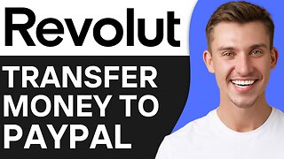 HOW TO TRANSFER MONEY FROM REVOLUT TO PAYPAL