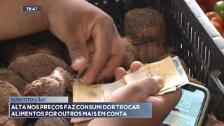 Substituição! Alta nos preços faz consumidor trocar alimentos por outros mais em conta