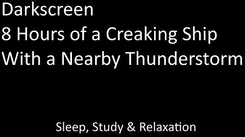 Creaking Ship Ambience - Thunder - 8 Hours For Sleep, Study & Relaxation