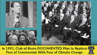 In 1991, Club of Rome DOCUMENTED Plan to Replace Fear of Communism With Fear of Climate Change
