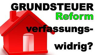 GRUNDSTEUER REFORM verfassungswidrig?