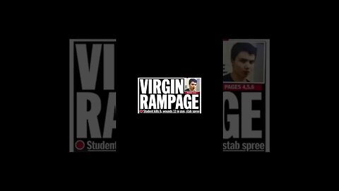 Elliot Rodger: Virgin Rampage