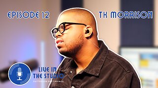 TK Morrison discusses overcoming hurdles & learning by experience • LIVE IN THE STUDIO • Episode 12