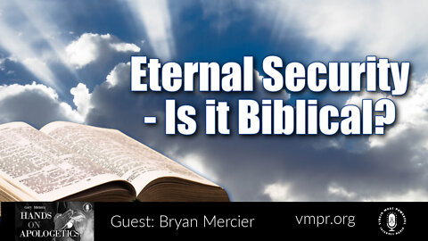 09 Jun 22, Hands on Apologetics: Eternal Security, Is it Biblical?