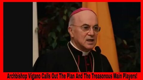 Archbishop Vigano Calls Out The WHO The Pope Gates Soros Schwab And Agenda 2030!