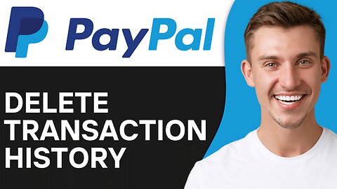 How To Delete PayPal Transaction History