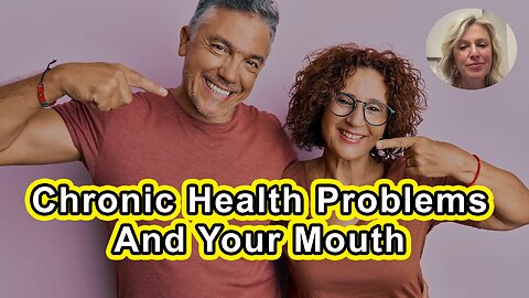 Answers For Chronic Health Problems Are In Your Mouth!