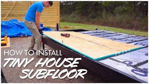 How To Install The Subfloor For A Tiny House | Tiny House Build