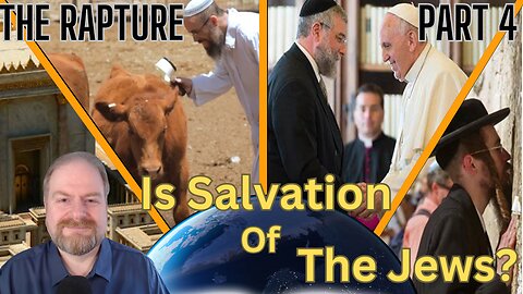 The Rapture Part 4: Is Salvation of the Jews?