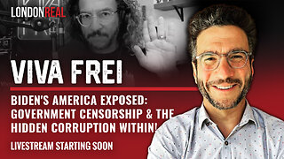 Viva Frei - Biden's America Exposed: Government Censorship & The Hidden Corruption Within!