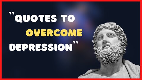 Quotes to Overcome Depression that are Worth Listening to !
