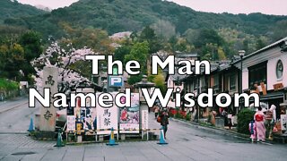 The Man Named Wisdom (Part One) - Proverbs 1:20-33 & 9:4-12