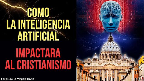 Dios en la Era Digital: cómo la Inteligencia Artificial Impactará al Cristianismo