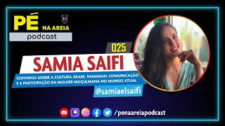 SAMIA SAIFI (comunicadora, muçulmana, palestrante) - Pé na Areia Podcast #25