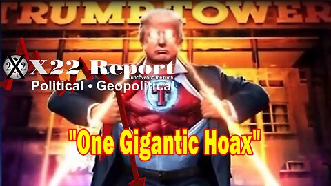 X22 Report Huge Intel: Trump Confirms That He Is Exposing It All, One Gigantic Hoax