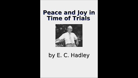 Peace and Joy in Time of Trials, by E C Hadley