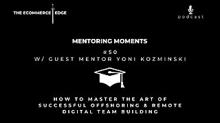 E270: 🎓MM #50 | HOW TO MASTER THE ART OF SUCCESSFUL OFFSHORING & REMOTE DIGITAL TEAM BUILDING