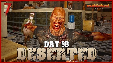 Deserted: Day 18 | 7 Day to Die Let's Play Gaming Series