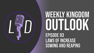 Weekly Kingdom Outlook Episode 93-Laws of Increase Sowing