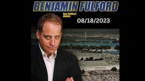 Benjamin Fulford geo-political updates - 18/August/2023