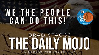 We The People Can Do This! - The Daily Mojo 101923