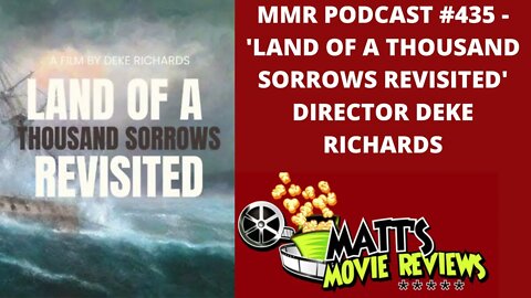 #435 - 'Land of a Thousand Sorrows Revisited' Director Deke Richards | Matt's Movie Reviews Podcast