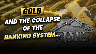 Gold and the collapse of the banking system!