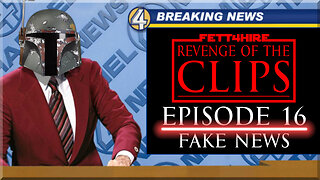 Revenge of the Clips Episode 16: Fake News