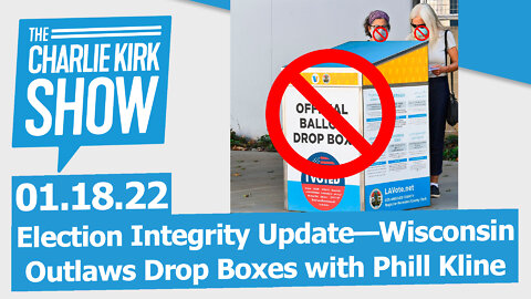 Election Integrity Update—Wisconsin Outlaws Drop Boxes with Phill Kline | The Charlie Kirk Show LIVE