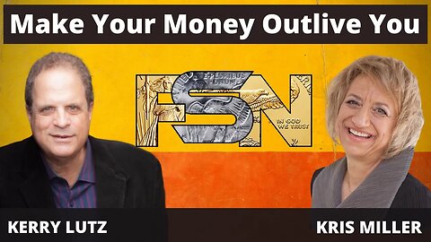 Make Your Money Outlive You -- Kris Miller #5857