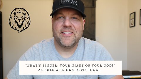 What’s Bigger: Your Giant Or Your God? | AS BOLD AS LIONS DEVOTIONAL | May 2, 2022