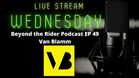 Beyond the Rider Podcast EP 49 - Special Guest Van Blamm