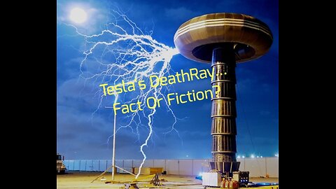 Tesla's DeathRay... Fact Or Fiction?