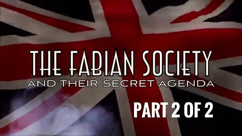 Fabian Society and their Secret Agenda Part 2/2