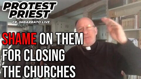 Shame On Them, For Closing The Churches | Fr. Stephen Imbarrato Live - Apr. 4, 2022