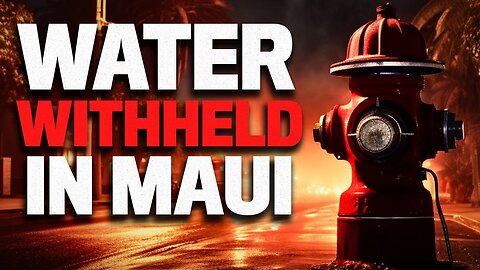 Maui Fire-Fighting Water Limited By Obama-Associated Activist In The Name Of “Equity”