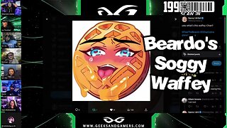 Beardo's Soggy Waffey - Geeks and Gamers Highlights