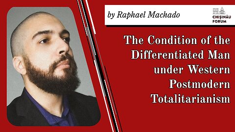 The Condition of the Differentiated Man under Western Postmodern Totalitarianism, by Raphael Machado