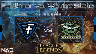 League of Legends- Faulkner vs. Wayne State (3-28-23)